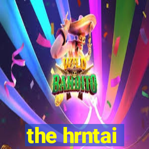 the hrntai